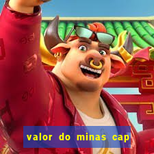 valor do minas cap dessa semana